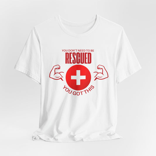 Motivational Rescue Tee - Unisex Jersey Short Sleeve Tee, Gift for Fitness Lovers, Positive Affirmation T-Shirt, Inspirational Gift