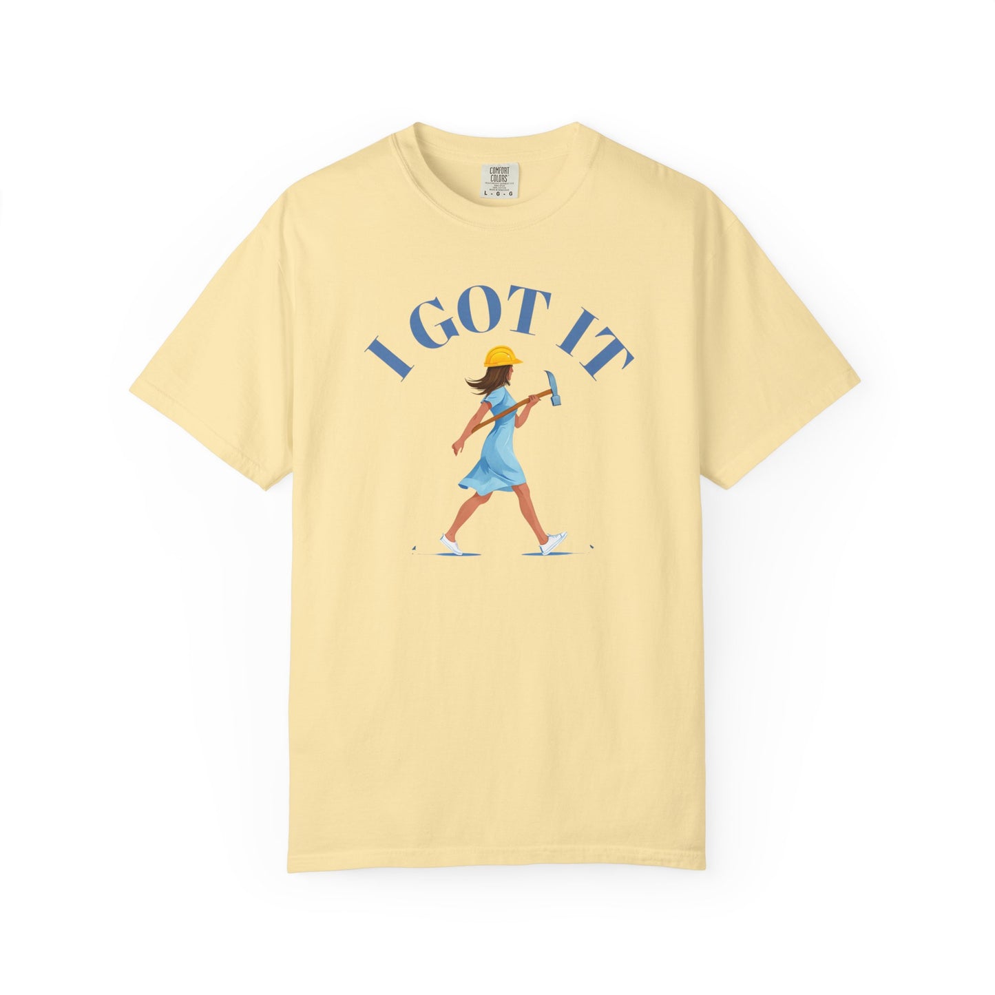 I Got It T-shirt, Unisex Garment-Dyed Tee, Fun Summer Shirt, Gift for Her, Casual Statement Tee, Everyday Wear