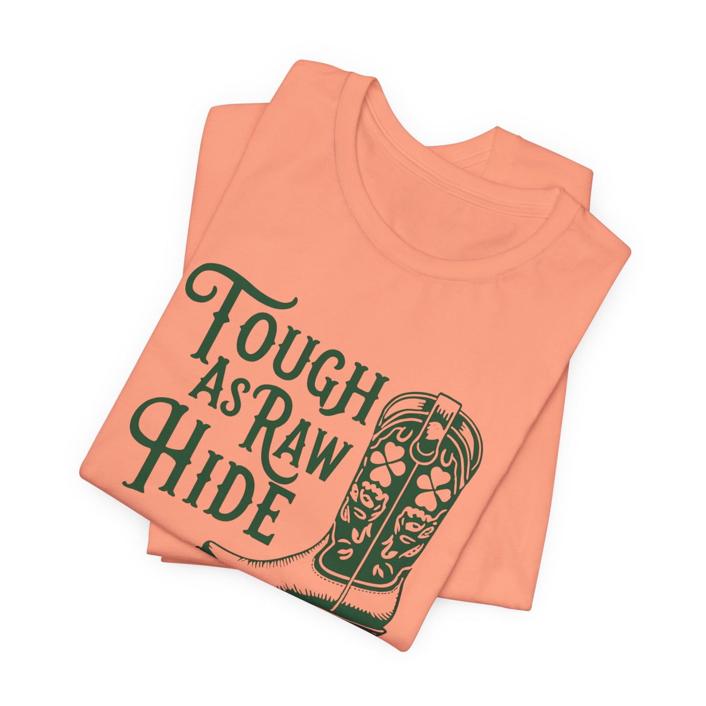 Rustic Cowboy Tee: Tough as Raw Hide, Unisex Shirt, Country Style Top, Perfect for Outdoor Adventures, Gift for Western Lovers