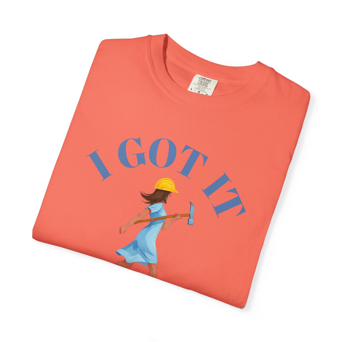 I Got It T-shirt, Unisex Garment-Dyed Tee, Fun Summer Shirt, Gift for Her, Casual Statement Tee, Everyday Wear