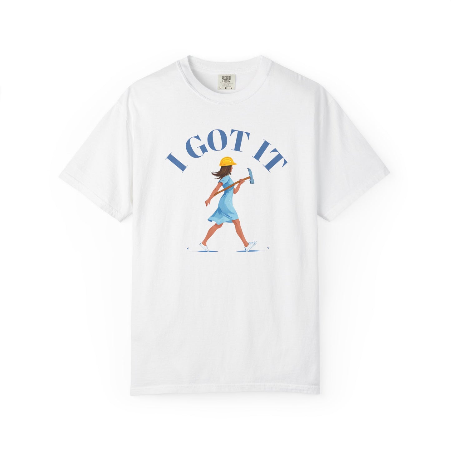 I Got It T-shirt, Unisex Garment-Dyed Tee, Fun Summer Shirt, Gift for Her, Casual Statement Tee, Everyday Wear