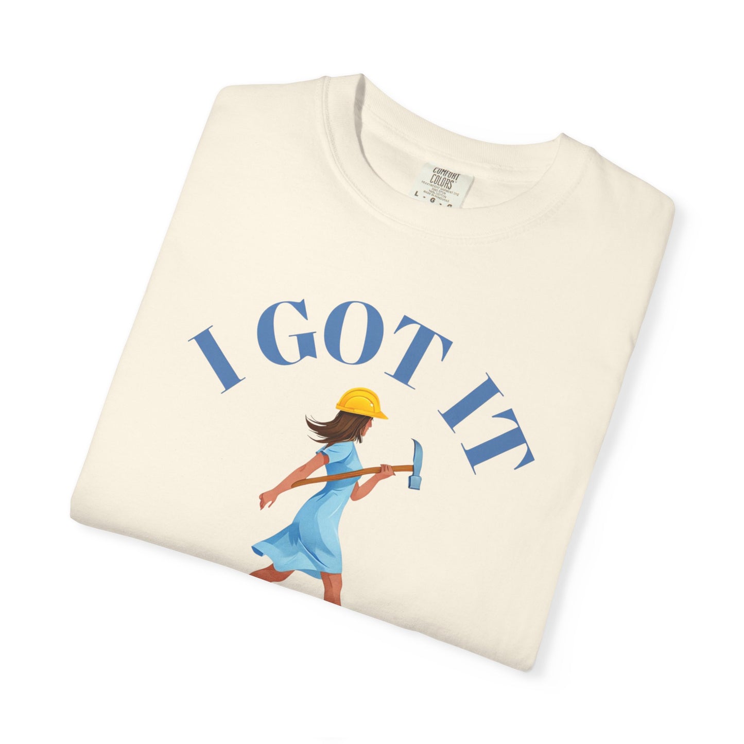 I Got It T-shirt, Unisex Garment-Dyed Tee, Fun Summer Shirt, Gift for Her, Casual Statement Tee, Everyday Wear