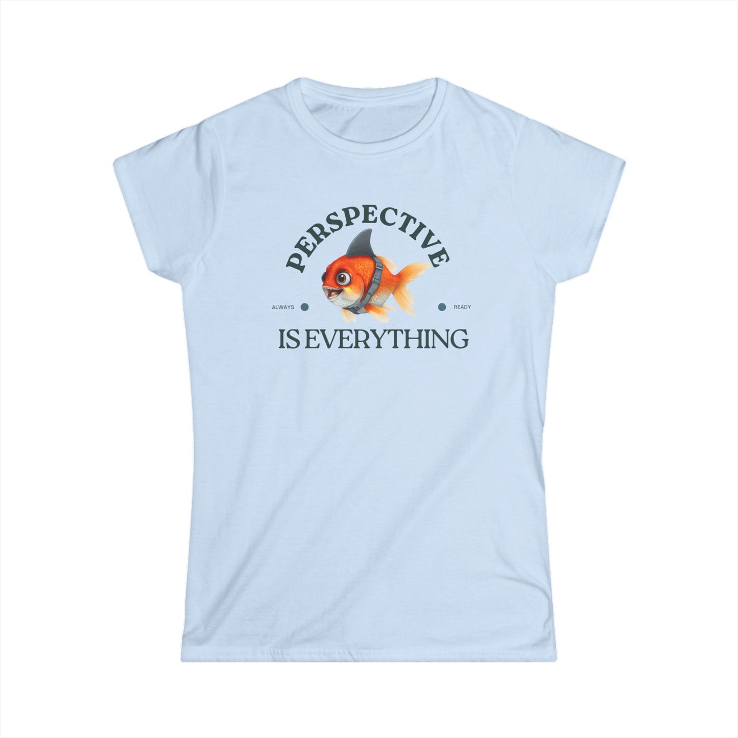 Goldfish Perspective Women's Softstyle Tee, Inspirational Shirt, Fish Lovers Gift, Casual Top, Cute Graphic Tee