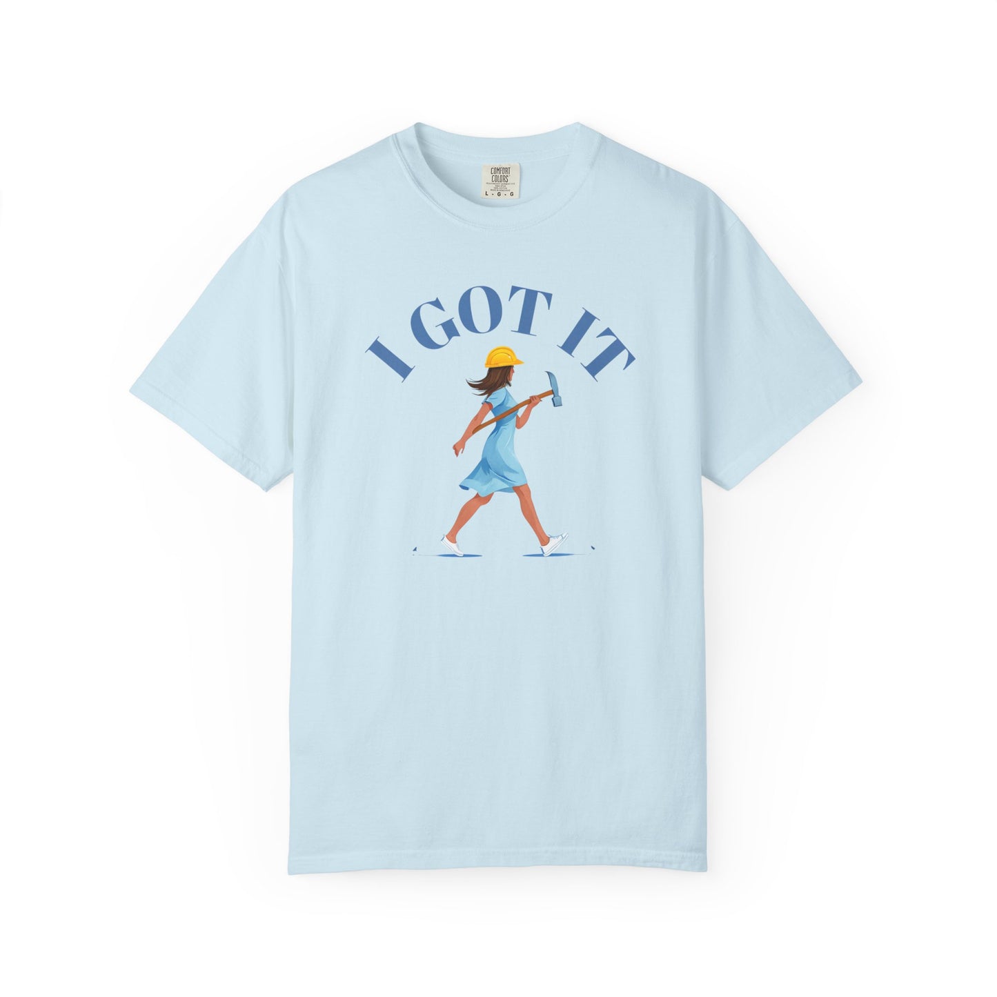 I Got It T-shirt, Unisex Garment-Dyed Tee, Fun Summer Shirt, Gift for Her, Casual Statement Tee, Everyday Wear