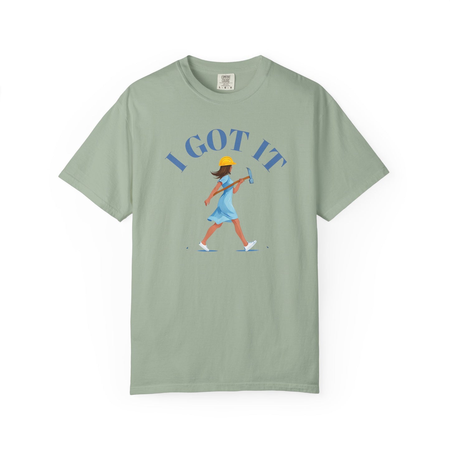 I Got It T-shirt, Unisex Garment-Dyed Tee, Fun Summer Shirt, Gift for Her, Casual Statement Tee, Everyday Wear