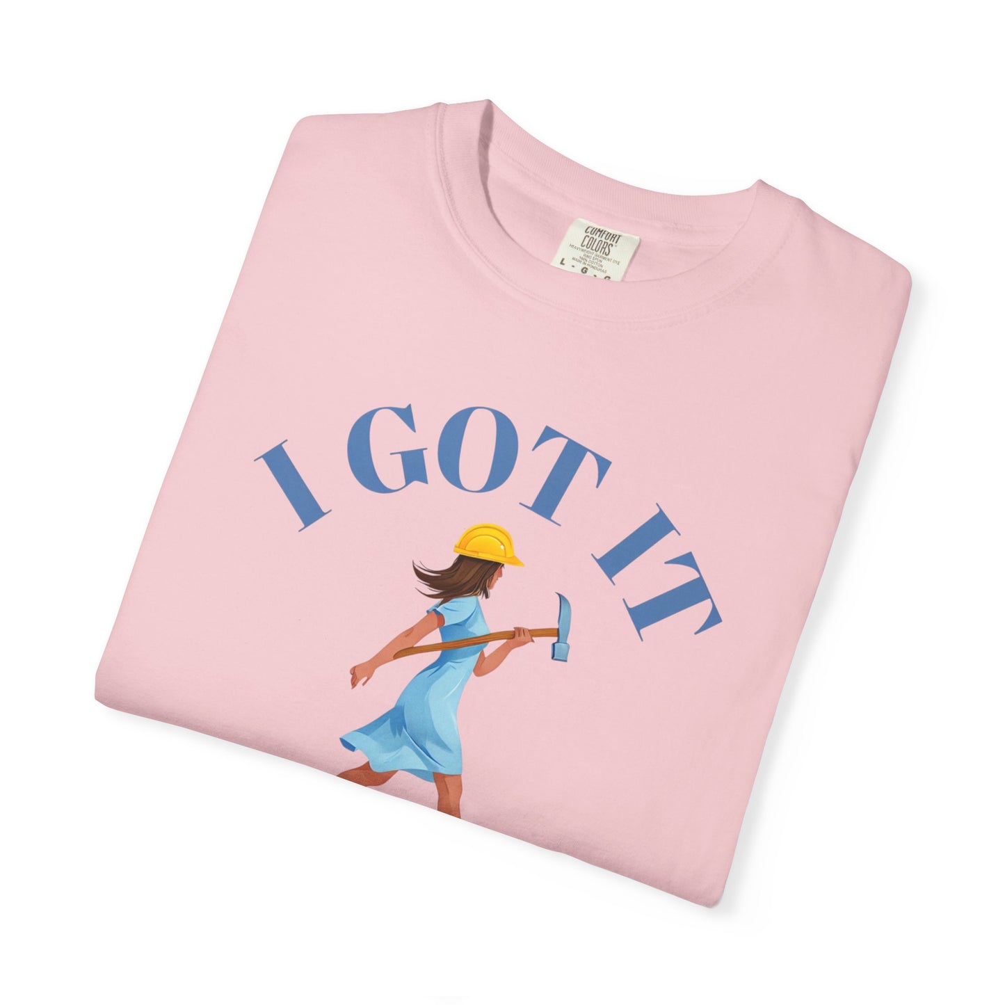 I Got It T-shirt, Unisex Garment-Dyed Tee, Fun Summer Shirt, Gift for Her, Casual Statement Tee, Everyday Wear